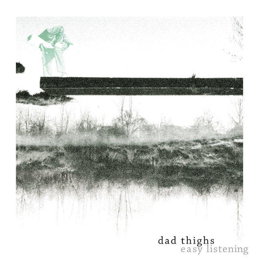 Dad Thighs - "Easy Listening" - Acrobat Unstable Records