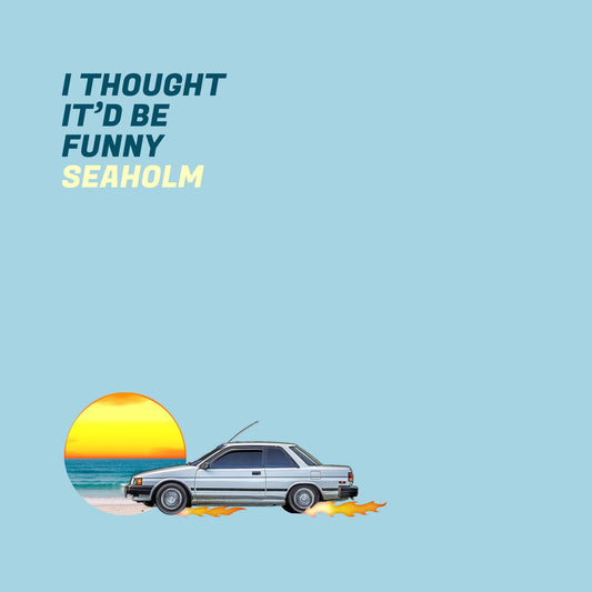 Seaholm - "I Thought It'd Be Funny" - Acrobat Unstable Records